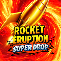 Rocket Eruption Super Drop in All Games